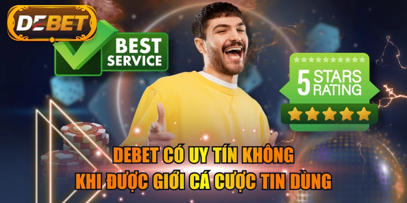 DEBET có uy tín không